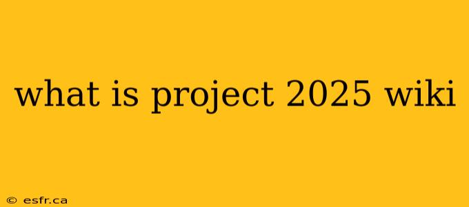 what is project 2025 wiki