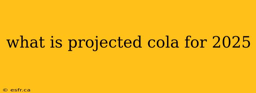 what is projected cola for 2025