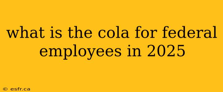 what is the cola for federal employees in 2025