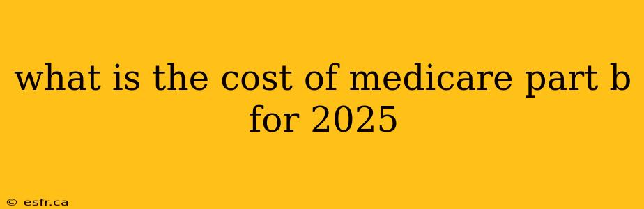 what is the cost of medicare part b for 2025