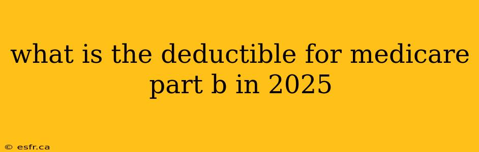 what is the deductible for medicare part b in 2025