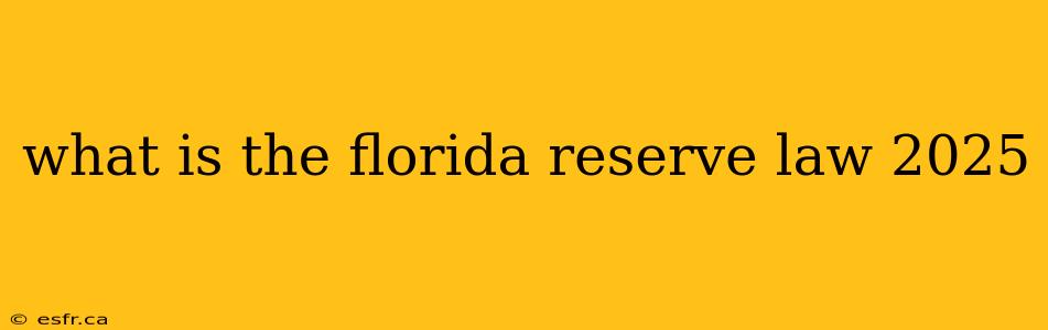 what is the florida reserve law 2025