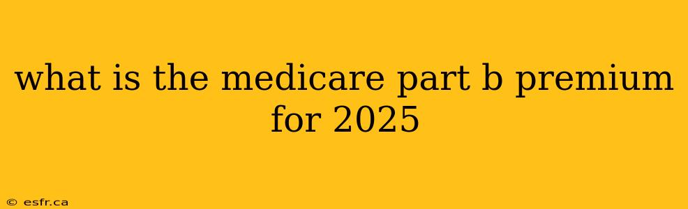 what is the medicare part b premium for 2025