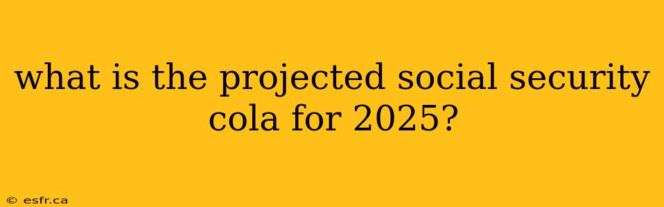 what is the projected social security cola for 2025?