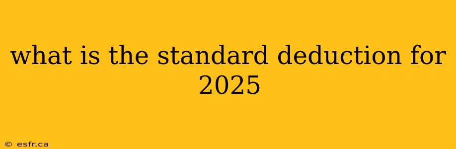 what is the standard deduction for 2025