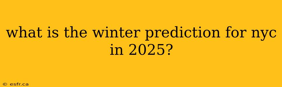 what is the winter prediction for nyc in 2025?