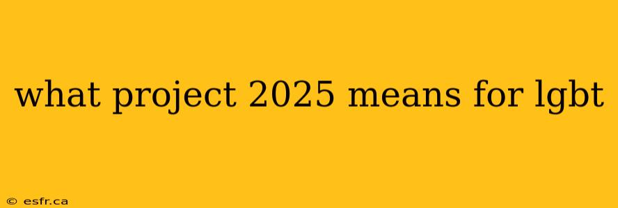 what project 2025 means for lgbt