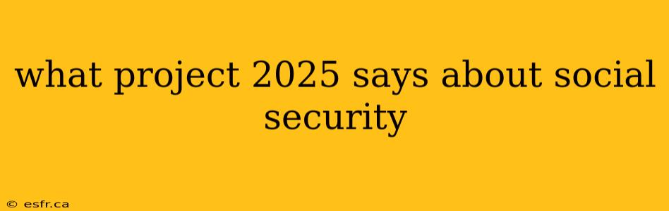 what project 2025 says about social security