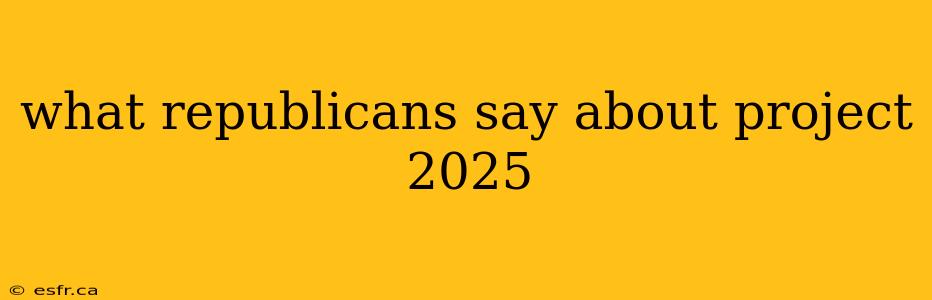 what republicans say about project 2025