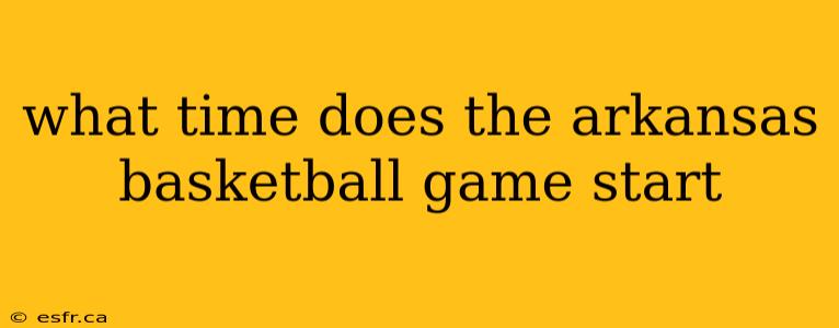 what time does the arkansas basketball game start