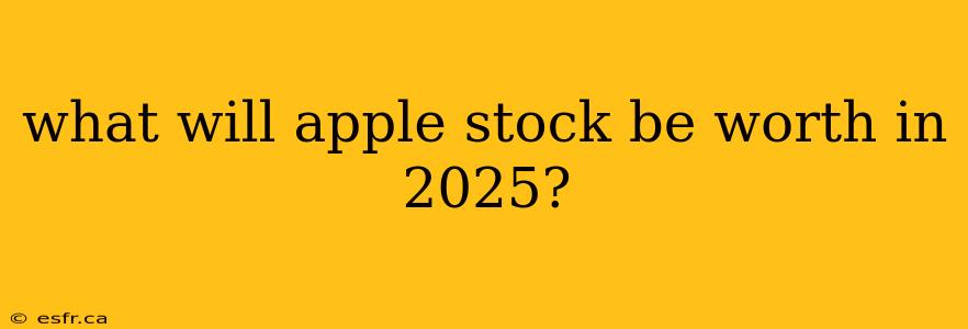 what will apple stock be worth in 2025?