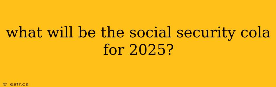 what will be the social security cola for 2025?