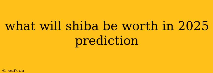 what will shiba be worth in 2025 prediction