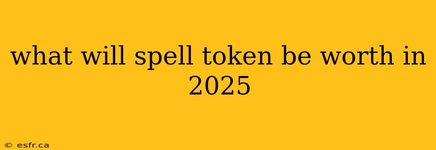 what will spell token be worth in 2025