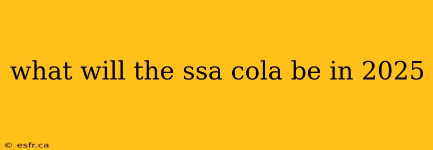 what will the ssa cola be in 2025