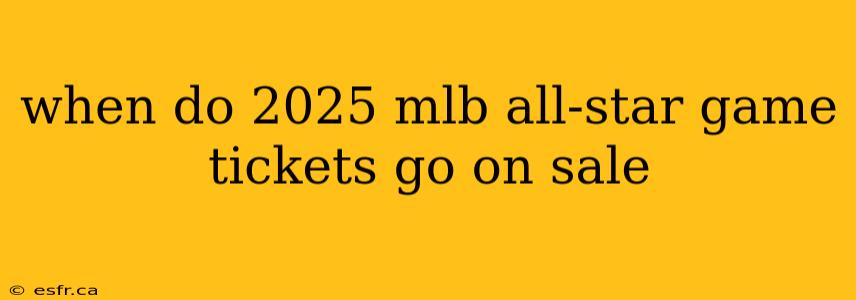 when do 2025 mlb all-star game tickets go on sale