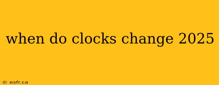 when do clocks change 2025