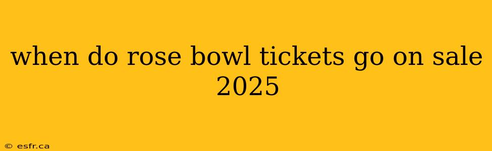 when do rose bowl tickets go on sale 2025