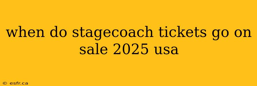 when do stagecoach tickets go on sale 2025 usa