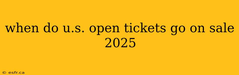 when do u.s. open tickets go on sale 2025