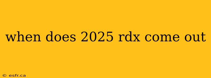 when does 2025 rdx come out