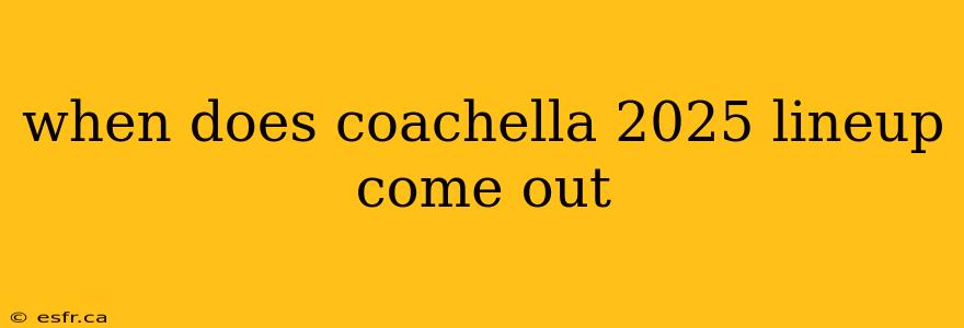 when does coachella 2025 lineup come out