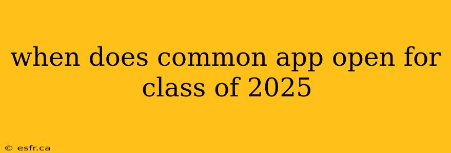 when does common app open for class of 2025