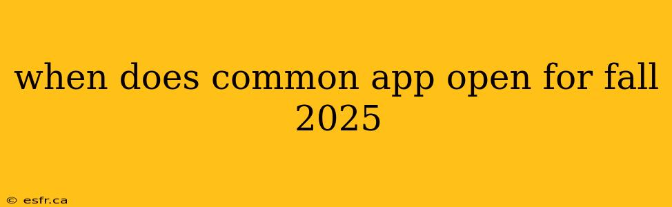 when does common app open for fall 2025