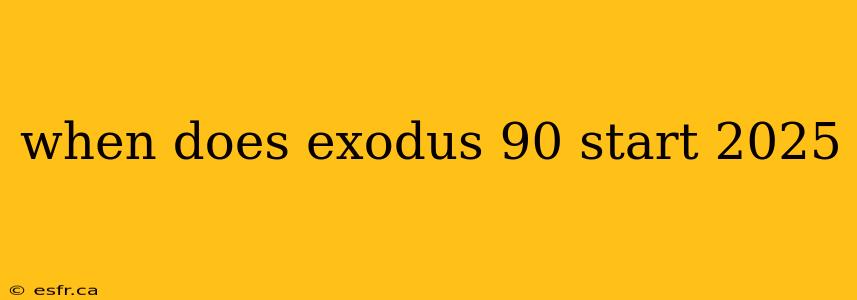 when does exodus 90 start 2025