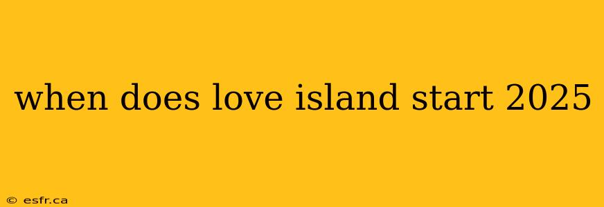 when does love island start 2025