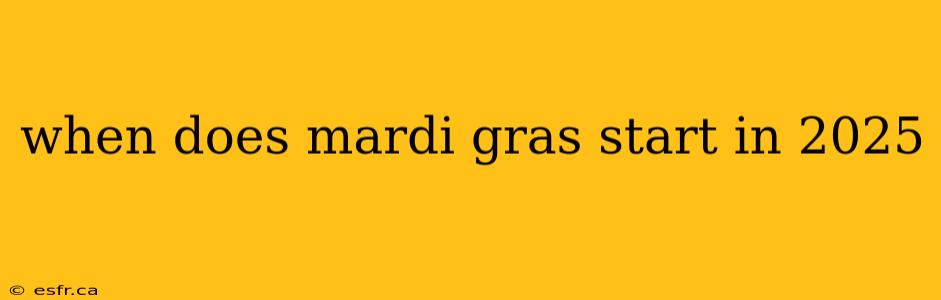 when does mardi gras start in 2025