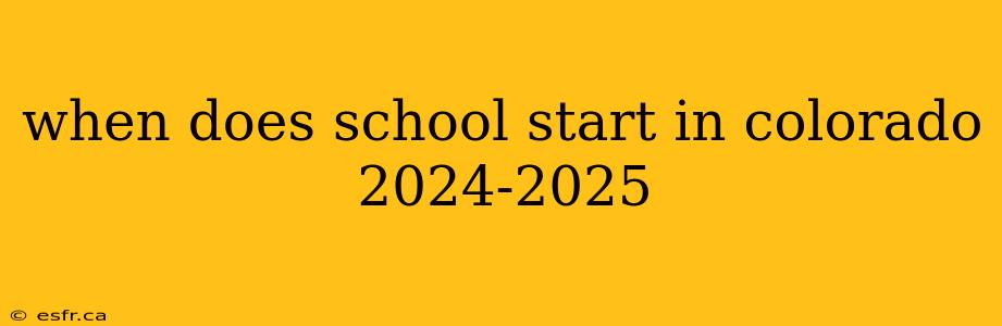 when does school start in colorado 2024-2025