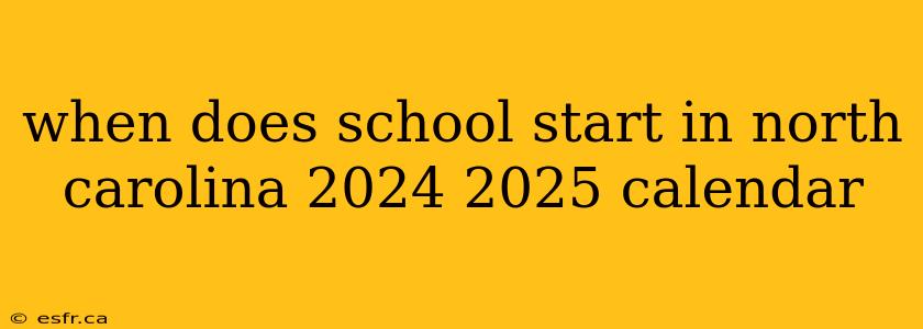 when does school start in north carolina 2024 2025 calendar