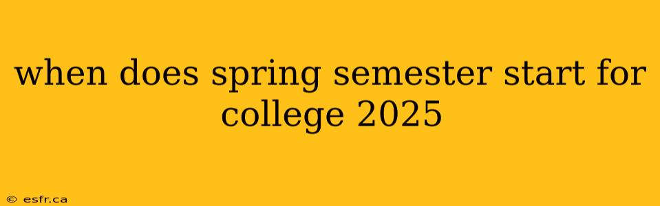 when does spring semester start for college 2025