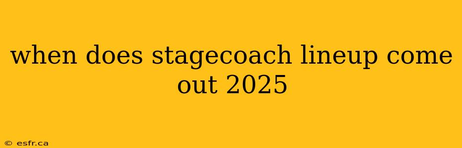 when does stagecoach lineup come out 2025