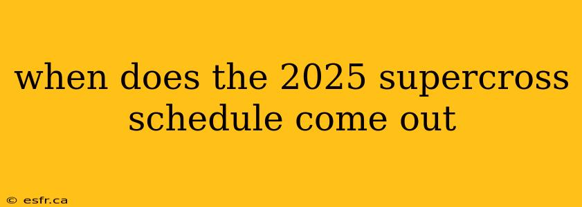 when does the 2025 supercross schedule come out