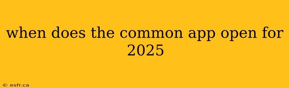 when does the common app open for 2025