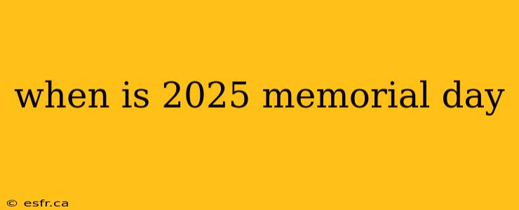 when is 2025 memorial day