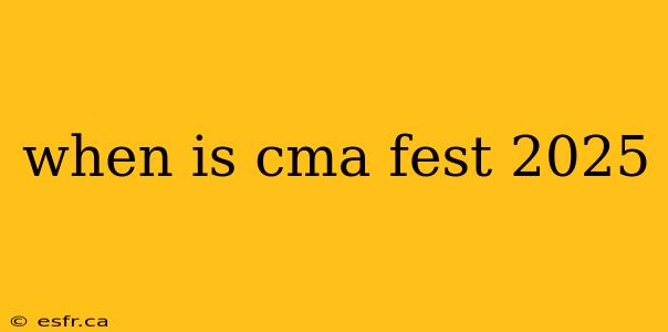 when is cma fest 2025