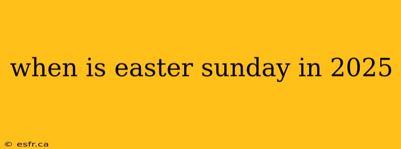 when is easter sunday in 2025