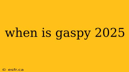 when is gaspy 2025