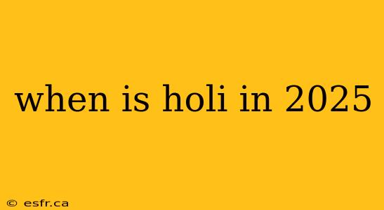 when is holi in 2025