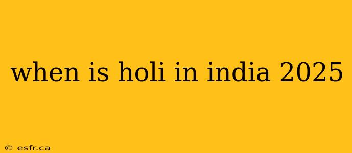 when is holi in india 2025