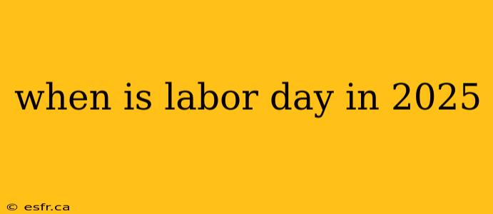 when is labor day in 2025