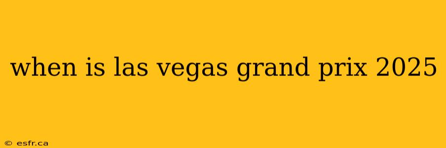 when is las vegas grand prix 2025