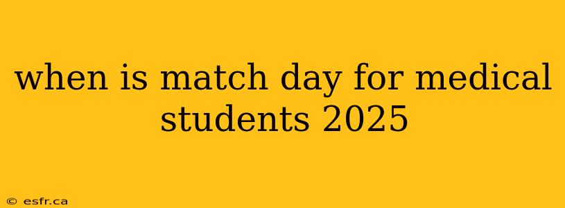 when is match day for medical students 2025