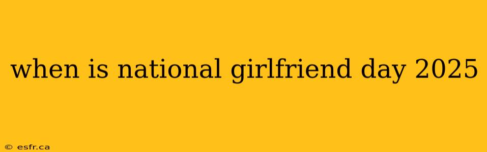 when is national girlfriend day 2025