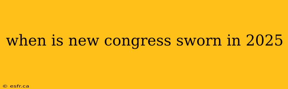 when is new congress sworn in 2025