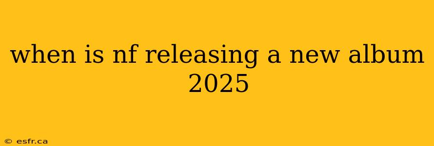 when is nf releasing a new album 2025