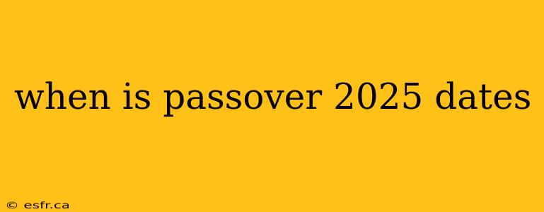 when is passover 2025 dates